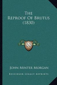 Cover image for The Reproof of Brutus (1830)