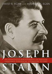 Cover image for Joseph Stalin: An Annotated Bibliography of English-Language Periodical Literature to 2005