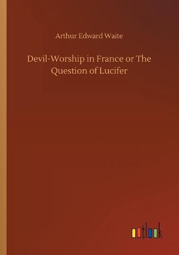 Cover image for Devil-Worship in France or The Question of Lucifer