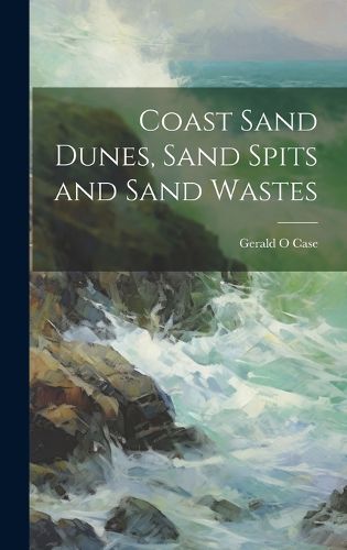 Cover image for Coast Sand Dunes, Sand Spits and Sand Wastes