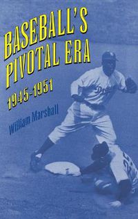 Cover image for Baseball's Pivotal Era, 1945-1951