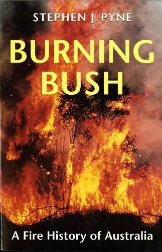 Cover image for Burning Bush: A Fire History of Australia