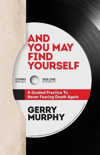 Cover image for And You May Find Yourself: A Guided Practice To Never Fearing Death Again