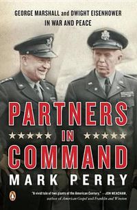 Cover image for Partners in Command: George Marshall and Dwight Eisenhower in War and Peace