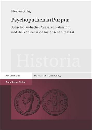 Cover image for Psychopathen in Purpur: Julisch-Claudischer Caesarenwahnsinn Und Die Konstruktion Historischer Realitat