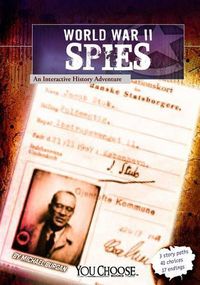 Cover image for World War II Spies: an Interactive History Adventure (You Choose: World War II)