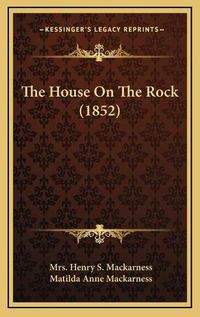 Cover image for The House on the Rock (1852)