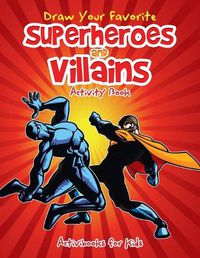 Cover image for Draw Your Favorite Superheroes and Villains Activity Book
