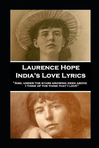 Cover image for Laurence Hope - India's Love Lyrics: 'And, under the stars growing keen above, I think of the thing that I love