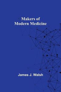 Cover image for Makers of Modern Medicine