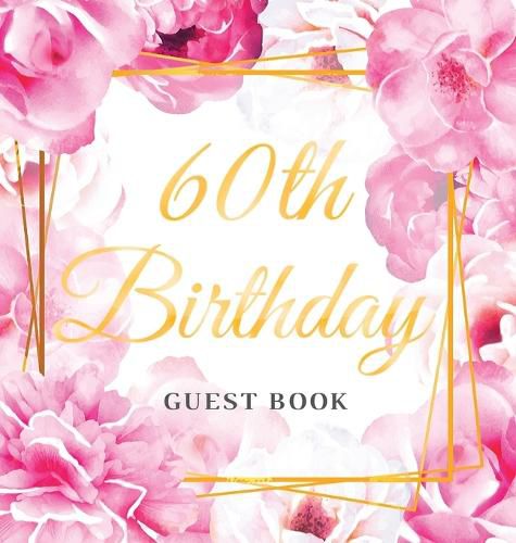 Cover image for 60th Birthday Guest Book: Best Wishes from Family and Friends to Write in, Gold Pink Rose Floral Watercolor Glossy Hardback