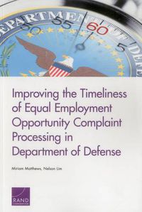 Cover image for Improving the Timeliness of Equal Employment Opportunity Complaint Processing in Department of Defense