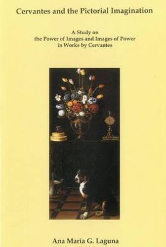 Cover image for Cervantes and the Pictorial Imagination: A Study on the Power of Images and Images of Power in Works by Cervantes