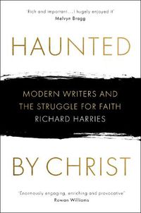 Cover image for Haunted by Christ: Modern Writers and the Struggle for Faith