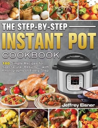 Cover image for The Complete Instant Pot Cookbook: Healthy and Tasty Recipes for Smart People on A Budget