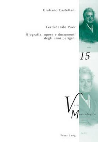 Cover image for Ferdinando Paer: Biografia, Opere E Documenti Degli Anni Parigini