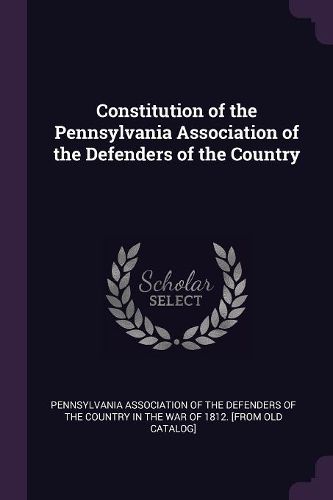 Cover image for Constitution of the Pennsylvania Association of the Defenders of the Country