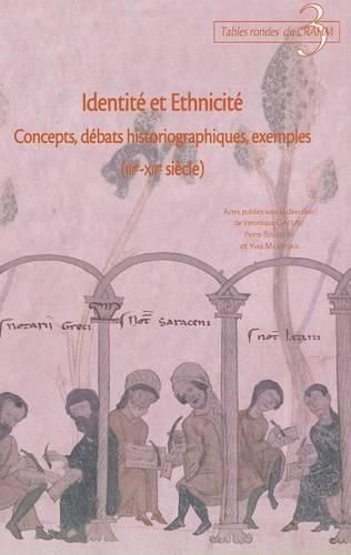 Cover image for Identite Et Ethnicite: Concepts, Debats Historiographiques, Exemples (Iiie-Xiie Siecle)