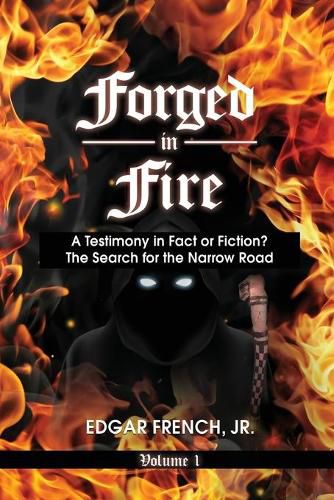 Cover image for Forged in Fire: A Testimony in Fact or Fiction?