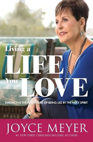 Cover image for Living a Life You Love: Embracing the Adventure of Being Led by the Holy Spirit