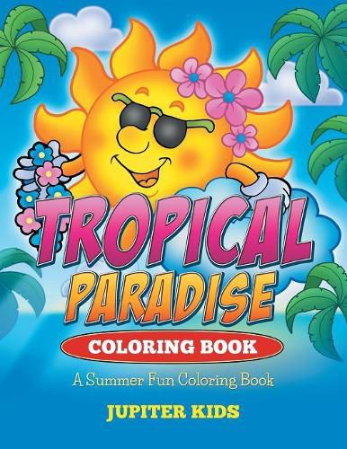 Cover image for Tropical Paradise Coloring Book: A Summer Fun Coloring Book