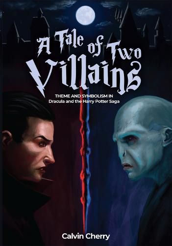 A Tale of Two Villains: Theme and Symbolism in Dracula and the Harry Potter Saga