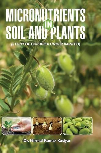 Cover image for Micronutrients in Soil and Plants (Study of Chickpea Under Rainfed)