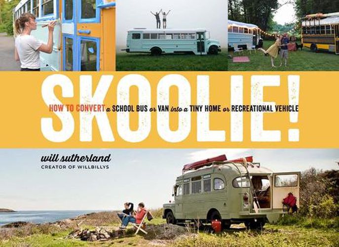 Cover image for Skoolie!: How to Convert a School Bus or Van Into a Tiny Home or Recreational Vehicle