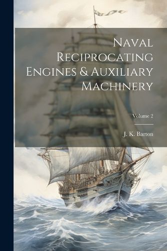 Cover image for Naval Reciprocating Engines & Auxiliary Machinery; Volume 2