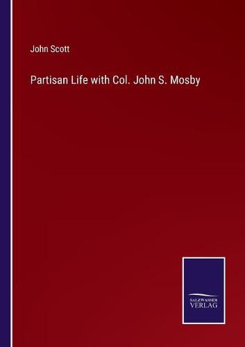 Cover image for Partisan Life with Col. John S. Mosby