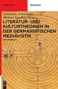 Cover image for Literatur- Und Kulturtheorien in Der Germanistischen Mediavistik: Ein Handbuch