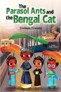 Cover image for The Parasol Ants and the Bengal Cat (Unlikely friends)