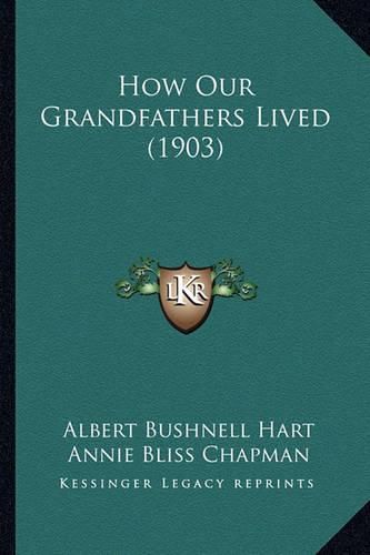 How Our Grandfathers Lived (1903) How Our Grandfathers Lived (1903)