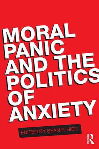 Cover image for Moral Panic and the Politics of Anxiety