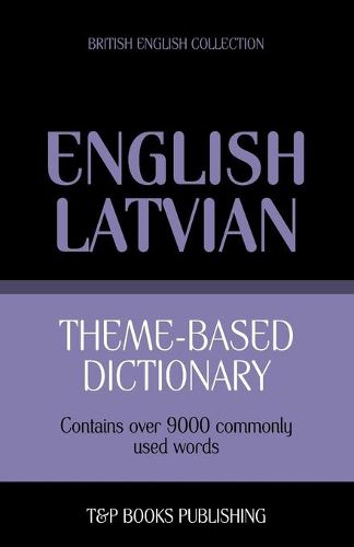 Theme-based dictionary British English-Latvian - 9000 words