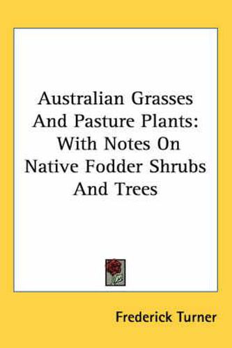 Australian Grasses and Pasture Plants: With Notes on Native Fodder Shrubs and Trees