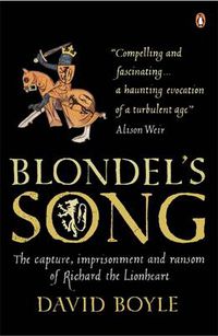 Cover image for Blondel's Song: The capture, Imprisonment and Ransom of Richard the Lionheart