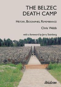 Cover image for The Belzec Death Camp: History, Biographies, Remembrance