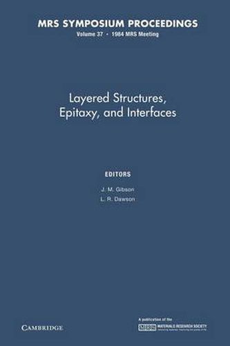 Layered Structures, Epitaxy, and Interfaces: Volume 37