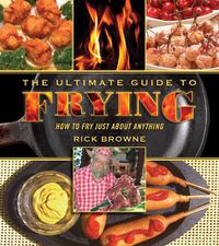 Cover image for The Ultimate Guide to Frying: How to Fry Just about Anything