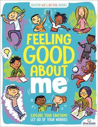 Cover image for Feeling Good About Me: Explore Your Emotions, Let Go of Your Worries