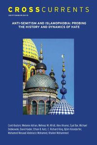 Cover image for Crosscurrents: Anti-Semitism and Islamophobia--Probing the History and Dynamics of Hate: Volume 65, Number 3, September 2015