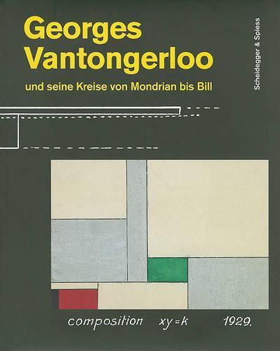 Cover image for Georges Vantongerloo Und Seine Kreise Von Mondrian Bis Bill: Fur Die Neue Welt