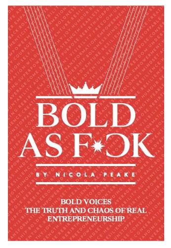 Cover image for Bold As F*ck: Bold Voices: The Truth And Chaos Of Real Entrepreneurship