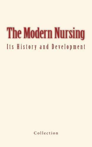 Cover image for The Modern Nursing: Its History and Development