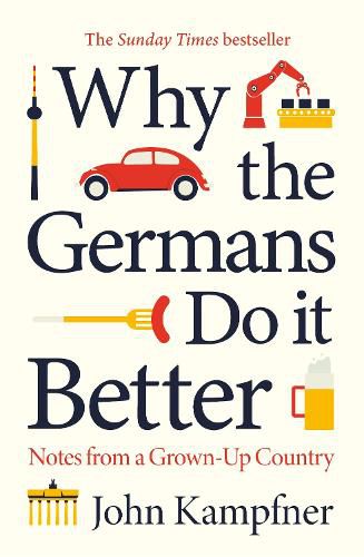 Cover image for Why the Germans Do it Better: Notes from a Grown-Up Country