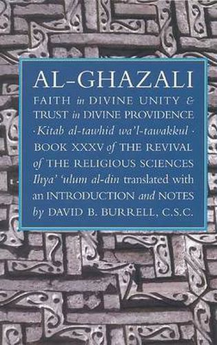 Cover image for Al-Ghazali's Faith in Divine Unity and Trust in Divine Providence