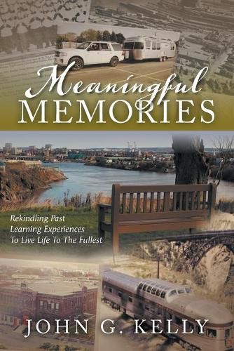 Cover image for Meaningful Memories: Rekindling Past Learning Experiences to Live Life to the Fullest