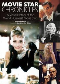 Cover image for Movie Star Chronicles: A Visual History of the World's Greatest Movie Stars