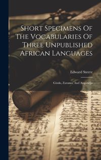 Cover image for Short Specimens Of The Vocabularies Of Three Unpublished African Languages